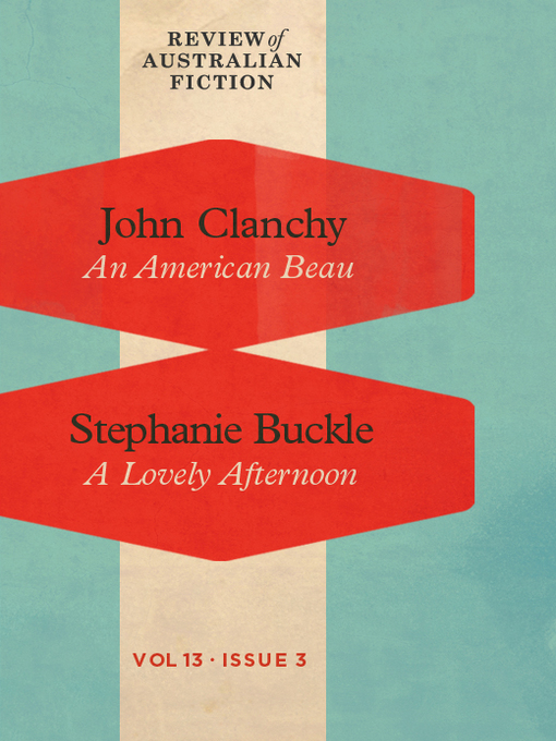Title details for Review of Australian Fiction, Volume 13, Issue 3 by John Clanchy - Available